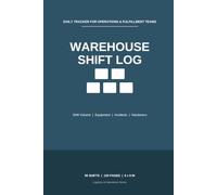 Warehouse Shift Log: Daily Tracker for Operations Supervisors: Record Parcel Volume, Team Attendance, Equipment Issues & Handover Notes | 56-Day Fulfillment Center Logbook