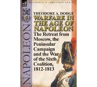 Theodore A Dodge Warfare in the Age of Napoleon-Volume 5 (Tascabile)