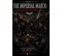 Warfare Infinitus: Squad Defect: Book I - The Imperial March