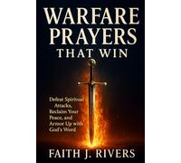 Warfare Prayers That Win: Defeat Spiritual Attacks, Reclaim Your Peace, and Armor Up with God's Word: 8