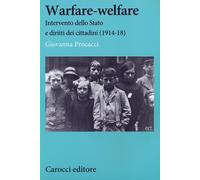 Warfare-welfare. Intervento dello Stato e diritti dei cittadini (1914-1918...
