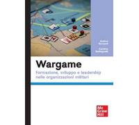 Wargame. Formazione, sviluppo e leadership nelle organizzazioni militari