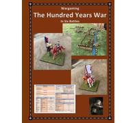 Wargaming the Hundred Years War in Six Battles