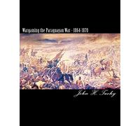 Wargaming the Paraguayan War - 1864-1870