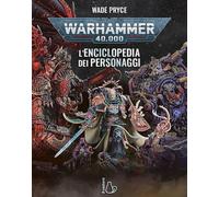 Warhammer 40.000. L'enciclopedia dei personaggi. Ediz. a colori