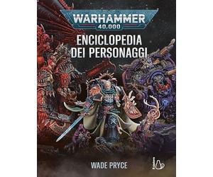 Warhammer 40.000. L'enciclopedia dei personaggi. Ediz. a colori