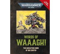 Warhammer 40,000 Words of Waaagh!: The Miniature Book of Ork Quotes