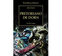 The Horus Heresy nº 39/54 Pretoriano de Dorn: De alfa a omega