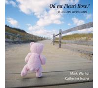 Warhol - Mark Warhol: Ou Est Fleuri Rose