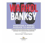 Warhol vs Banksy. Passaggio a Napoli. Confronto tra due superstar della comunica