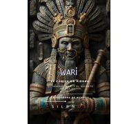 WARI Y EL CÓDICE DE PIEDRA: Un thriller sobrenatural sobre el imperio Wari y el secreto de los Andes