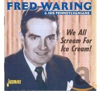 Waring, Fred & His Pennsylvanians - We All Scream For Ice Cream