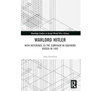 Warlord Hitler: With Reference to the Campaign in Southern Russia in 1942