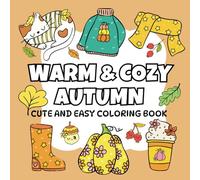Warm and Cozy Autumn: Cute and Easy Coloring Book for Teens and Adults