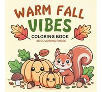 Warm Fall Vibes Coloring book: 48 Coloring Pages of Warm and Cozy Fall Inspired Illustrations