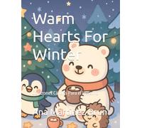 Warm Hearts For Winter: Corazones Cálidos Para el Invierno