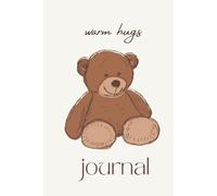 Warm Hugs Journal: Cute, Cozy Teddy Bear Notebook for Writing, Notes, & Thoughts