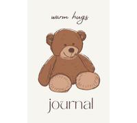 Warm Hugs Journal: Cute, Cozy Teddy Bear Notebook for Writing, Notes, & Thoughts