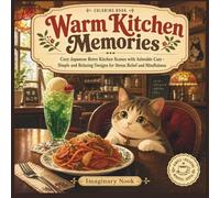 Warm Kitchen Memories: Cozy Japanese Retro Kitchen Scenes with Adorable Cats Simple and Relaxing Designs for Stress Relief and Mindfulness