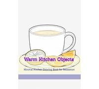 Warm Kitchen Objects: Minimal Kitchen Coloring Book for Relaxation