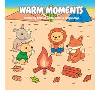 Warm Moments: A Coloring Book of Gentle Times & Simple Joys