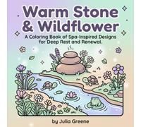 Warm Stone & Wildflower: A Coloring Book of Spa-Inspired Designs for Deep Rest and Renewal