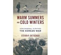 Warm Summers and Cold Winters: How Baseball Survived the Korean War