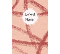 Warm Terracotta Pink Cover: Workout Planner - Wellness & Habit Tracker for Exercise, Cardio, Physical Activity, Strength Training, Daily Nutrition and Hydration, 120 pages, Size 6"x 9".