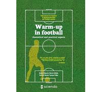 Warm-up in Football: Theoretical and Practical Aspects. Vademecum for Teachers of Physical Education and Football Coaches