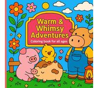 Warm & Whimsy Adventures: Coloring Book for All Ages