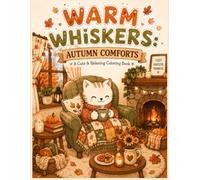 Warm Whiskers (Autumn Comforts): Cozy Autumn Coloring Pages for Stress Relief and Relaxation