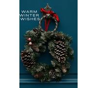Warm Winter Wishes: A Holiday Reflection Journal for Kindness, Hope & Seasonal Intentions