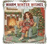 Warm Winter Wishes| Girls Coloring Book: 30 Cute and Cozy Christmas Holiday Coloring Pages for Teen Girls to Relax & Unwind