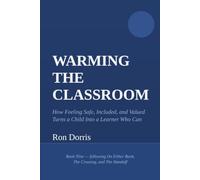 Warming the Classroom: How Feeling Safe, Included, and Valued Turns a Child Into a Learner Who Can (Inner Leadership)