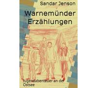 Warnemünder Erzählungen: Jugendabenteuer an der Ostsee