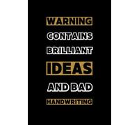 Warning Contains Brilliant Ideas And Bad Handwriting: Funny Notebook Journal, Stylish Cover with a Touch of Humor, Saying Sarcastic Work, Classic Hilarious Office Joke Journal With Humor, Blank.