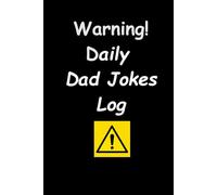 Warning! Daily Dad Jokes Log: A lined journal