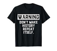 Warning Don't Make History Repeat Itself Historian Job Major Maglietta
