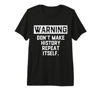 Warning Don't Make History Repeat Itself Historian Job Major Maglietta Premium