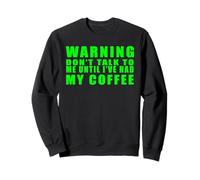 Warning Don't Talk To Me Until I've Had My Coffee Felpa