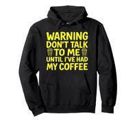 Warning Don't Talk To Me Until I've Had My Coffee Felpa con Cappuccio