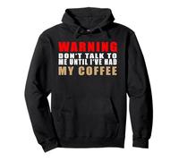 Warning Don't Talk To Me Until I've Had My Coffee Felpa con Cappuccio