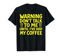 Warning Don't Talk To Me Until I've Had My Coffee Maglietta
