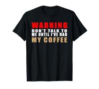 Warning Don't Talk To Me Until I've Had My Coffee Maglietta