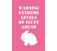 Warning Extreme Levels of Fluff Ahead Notebook | A5 | 200 Pages