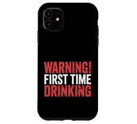 Warning First Time Drinking Le bugie di alcol sarcastico |- Custodia per iPhone 11