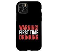 Warning First Time Drinking Le bugie di alcol sarcastico |- Custodia per iPhone 11 Pro