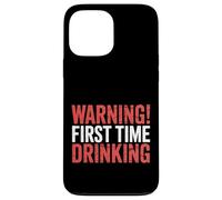 Warning First Time Drinking Le bugie di alcol sarcastico |- Custodia per iPhone 13 Pro Max