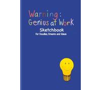 Warning: Genius at Work Sketchbook 6x9 inches 110 blank pages: For Doodles, Dreams and Ideas
