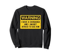 Warning, I Have a Chihuahua and I'm Not Afraid to Use Him Felpa